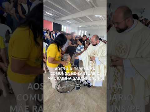 AOS 9.4 D. TEREZINHA COMUNGA NO SANTUÁRIO MÃE RAINHA GARANHUNS/PE