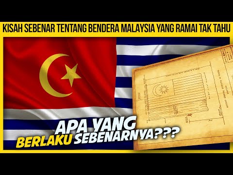 KISAH SEBENAR TENTANG BENDERA MALAYSIA YANG RAMAI TAK TAHU