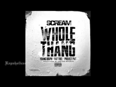 DJ Scream - Whole Thang Feat Young Dolph, Fat Trel & Project Pat
