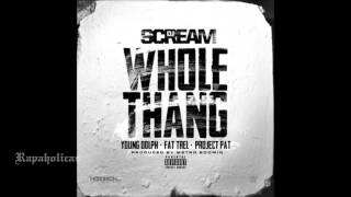 DJ Scream - Whole Thang Feat Young Dolph, Fat Trel & Project Pat