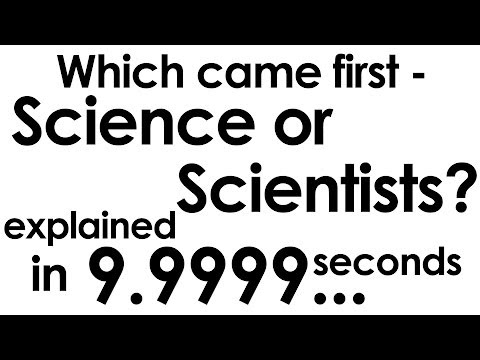 科学者と科学者、どちらが先か？ (Which came first - Science or Scientists? explained in ten seconds)