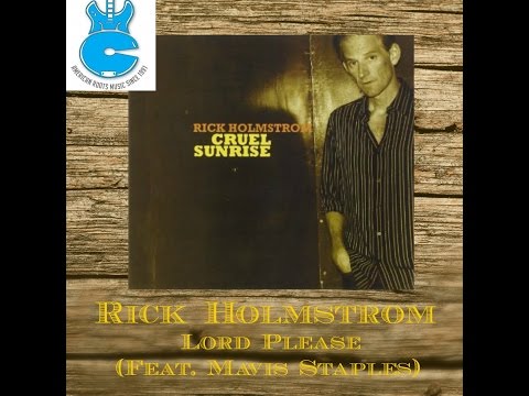 Rick Holmstrom- Lord Please (Feat. Mavis Staples)
