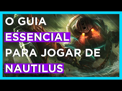 Como Jogar de Nautilus - Um Guia Essencial de League of Legends