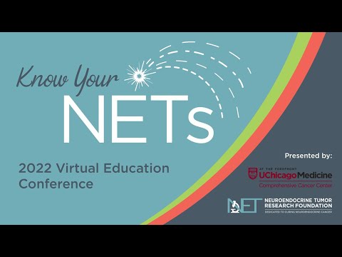 2022 KNOW YOUR NETs Virtual Conference for NET Patients and Caregivers (Rebroadcast)