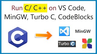 How to Run a C program on VS Code, MinGW, Codeblocks, Turbo C