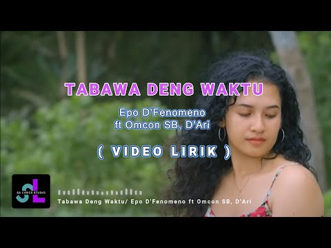 Tabawa Deng Waktu - EPO D'FENOMENO FT OMCON SB, D'ARI (Lirik Lagu) ~ Adakah di sana ko juga merasa