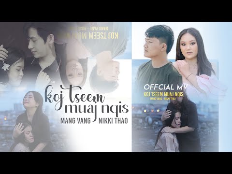 koj tseem muaj nqis - Mang Vang ft. Nikki Thao [Official MV 2022]