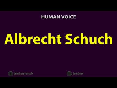 How to Pronounce Albrecht Schuch