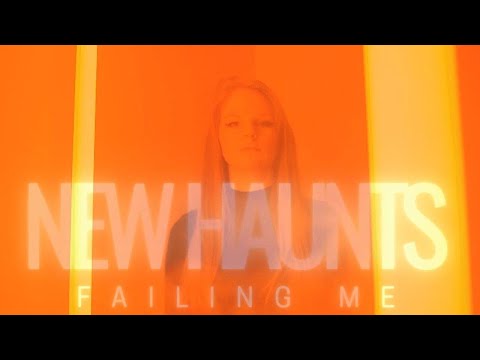 New Haunts - Failing Me (Official Video)