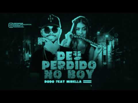 DODÔ PRESSÃO FEAT. MC MIRELLA - DEU PERDIDO NO BOY - MÚSICA NOVA BREGA FUNK