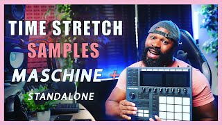 How To Time Stretch Samples Maschine Plus Standalone ?