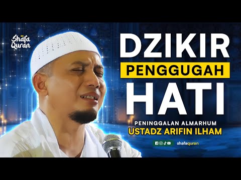 Terbukti! Dzikir Penggugah Hati Peninggalan Almarhum USTADZ ARIFIN ILHAM