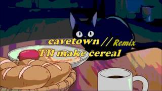 Cavetown - I&#39;ll make cereal (remix)