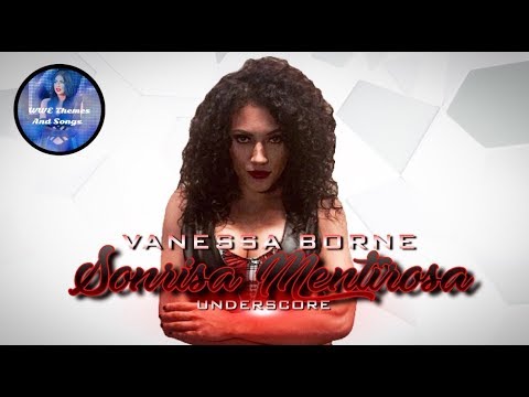 Vanessa Borne - Sonrisa Mentirosa (Underscore) (Official 1st NXT Theme)