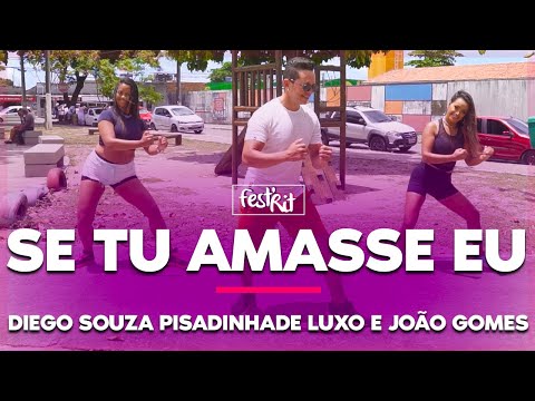 Se Tu Amasse Eu - Diego Pisadinha de Luxo, João Gomes | COREOGRAFIA - FestRit