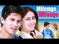 Milenge Milenge Shahid Kareena S Romantic Journey Destiny Vs Love Superhit Romantic Movie