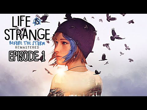Life is Strange: Before The Storm Remastered Episode 1 Gameplay Walkthrough