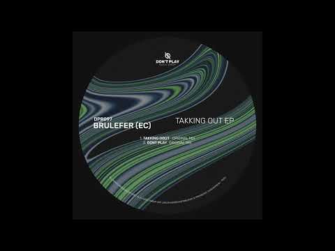 Brulefer (EC) - Takking Out (Original Mix)