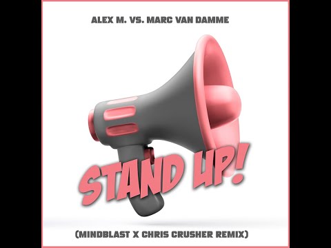 Alex M. vs. Marc van Damme - Stand Up! (Mindblast x Chris Crusher Remix)