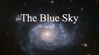 a-ha - The Blue Sky (lyrics)