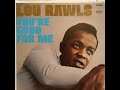 Lou Rawls You're Good For Me