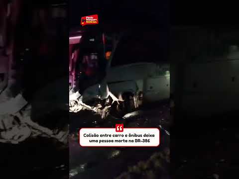 Colisão entre carro e ônibus deixa uma pessoa morta na BR-386