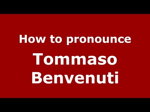 How to pronounce Tommaso Benvenuti (Italian/Italy)  - PronounceNames.com