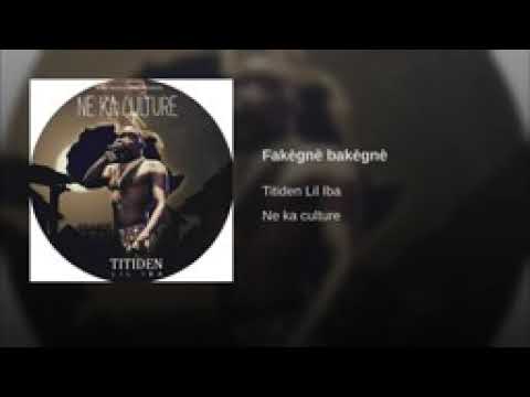 Titiden LIL IBA FAKEGNÉ BAKEGNÉ (NEKA CULTURE )