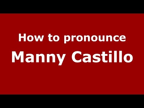 How to pronounce Manny Castillo (Dominican Spanish/Dominican Republic) - PronounceNames.com