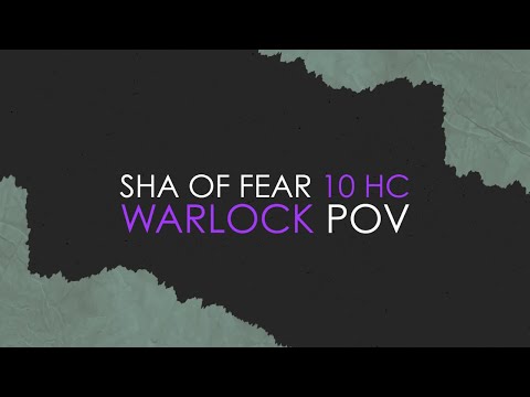 Sha of Fear 10 HC Vs. Eternal Symphonia - Stormforge : Mistblade - Warlock POV