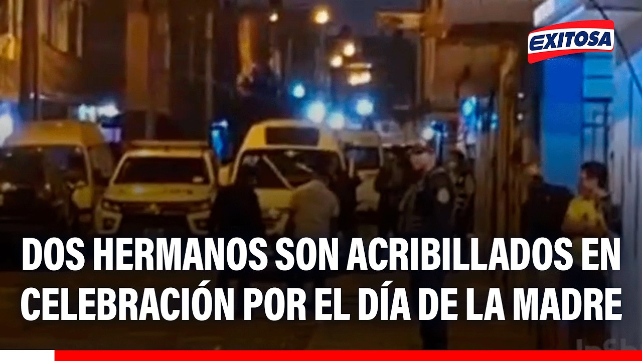 🔴🔵 Callao: Dos hermanos fueron acribillados durante celebración por el Día de la Madre
