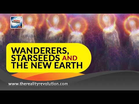 Wanderers, Starseeds, And The New Earth