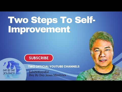 Pastor Ed Lapiz - Two Steps To Self-Improvement  /  Official YouTube Channel 2022