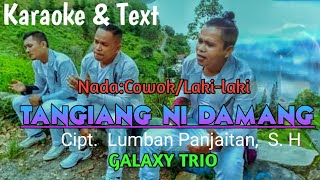 Download lagu TANGIANG NI DAMANG. GALAXY TRIO VERSI KARAOKE NADA COWOK/LAKI-LAKI LENGKAP LIRIK, LAGU TERBARU mp3 Download lagu TANGIANG NI DAMANG. GALAXY TRIO VERSI KARAOKE NADA COWOK/LAKI-LAKI LENGKAP LIRIK, LAGU TERBARU mp3