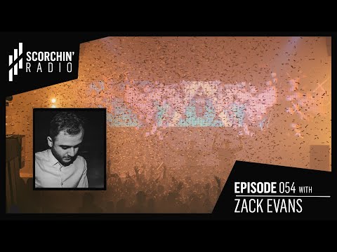 Scorchin' Radio 054 - Zack Evans
