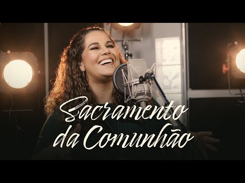 Sacramento da Comunhão - Eliana Ribeiro