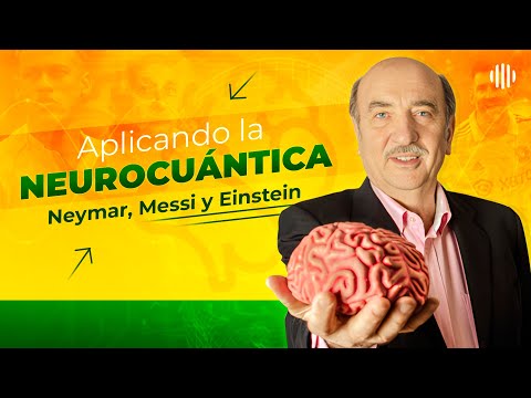 ¿Cómo la neurocuántica explica la conexión de Messi y Neymar? | Dr. Nestor Braidot