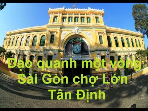 Dạo quanh một vòng Sài Gòn chợ Lớn và Tân Định  **NEW**