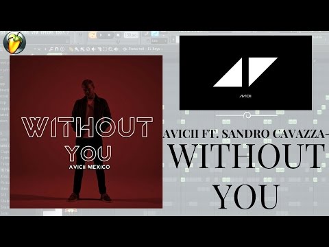 [FREE Piano FLP] ◢ ◤ Avicii Ft. Sandro Cavazza- Without You ◢ ◤ (FL STUDIO REMAKE)