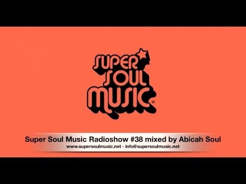 Super Soul Music Radioshow #38 mixed by Abicah Soul