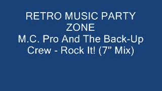 M.C. Pro And The Back-Up Crew - Rock It! (7'' Mix)