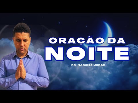 ORAÇÃO FORTE E PODEROSA - DIA 22 DE MARÇO // PR. NARCISO JORGE 🙏 🕊️ #oraçãodanoite