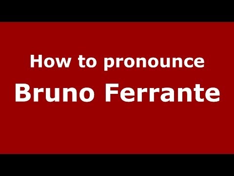 How to pronounce Bruno Ferrante (Italian/Italy) - PronounceNames.com