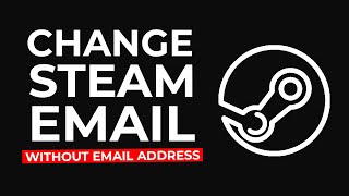 How to Change Steam Email Address Without Old Email