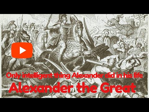 Alexander the Great|only intelligent thing Alexander did in his life|Biography, Empire, Death&Facts