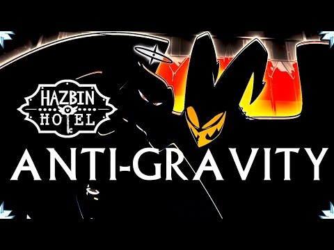 Anti-Gravity |⛧A Hazbin Hotel Song⛧