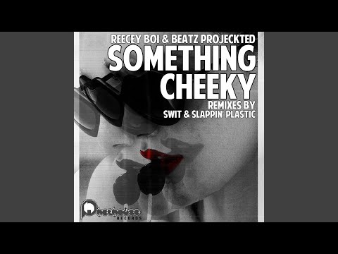 Something Cheeky (Slappin' Plastic Remix)