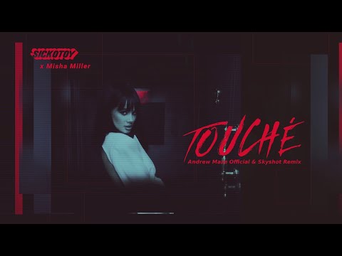 SICKOTOY x Misha Miller - Touché | Andrew Maze Official & Skyshot Remix