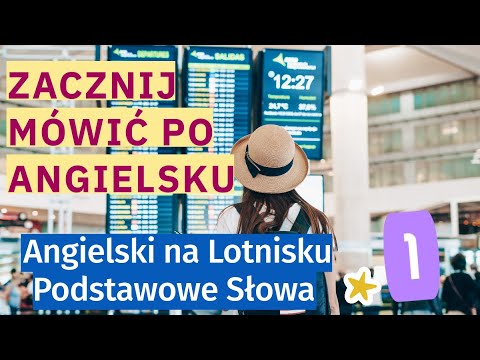 Zacznij Mówić po Angielsku: Podstawowe słowa na Lotnisku - Szybka Nauka