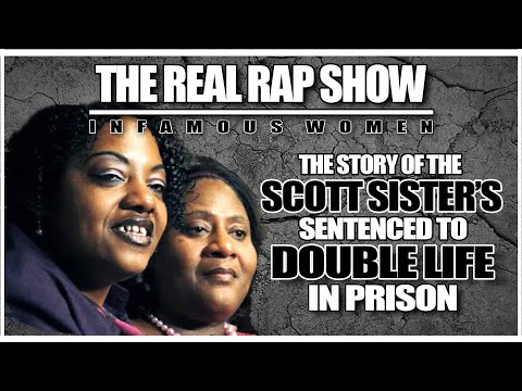 The Real Rap Show | Infamous Women | The Story Of The Scott Sisters Sentenced To Double Life.